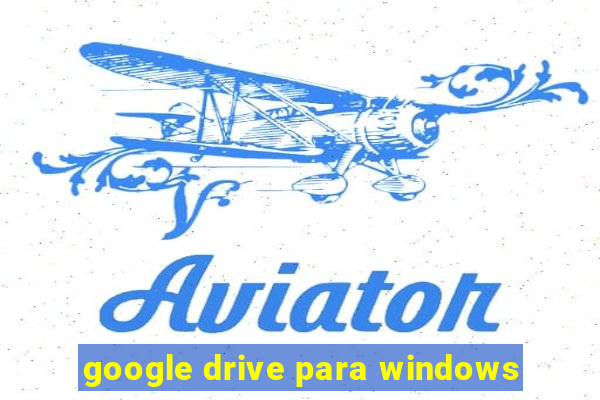 google drive para windows